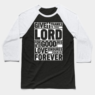 Psalm 118:1 Give thanks to the LORD Baseball T-Shirt